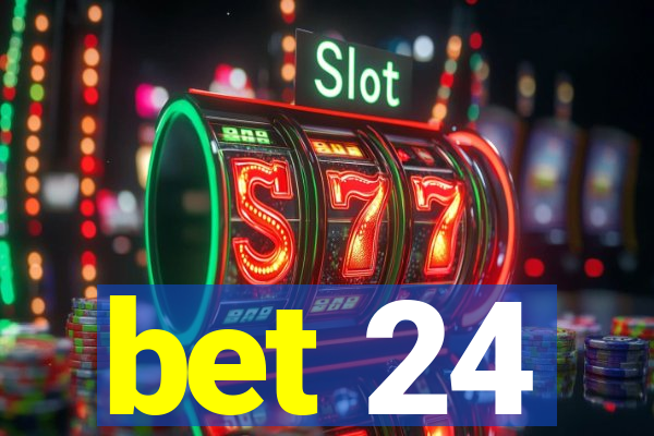 bet 24